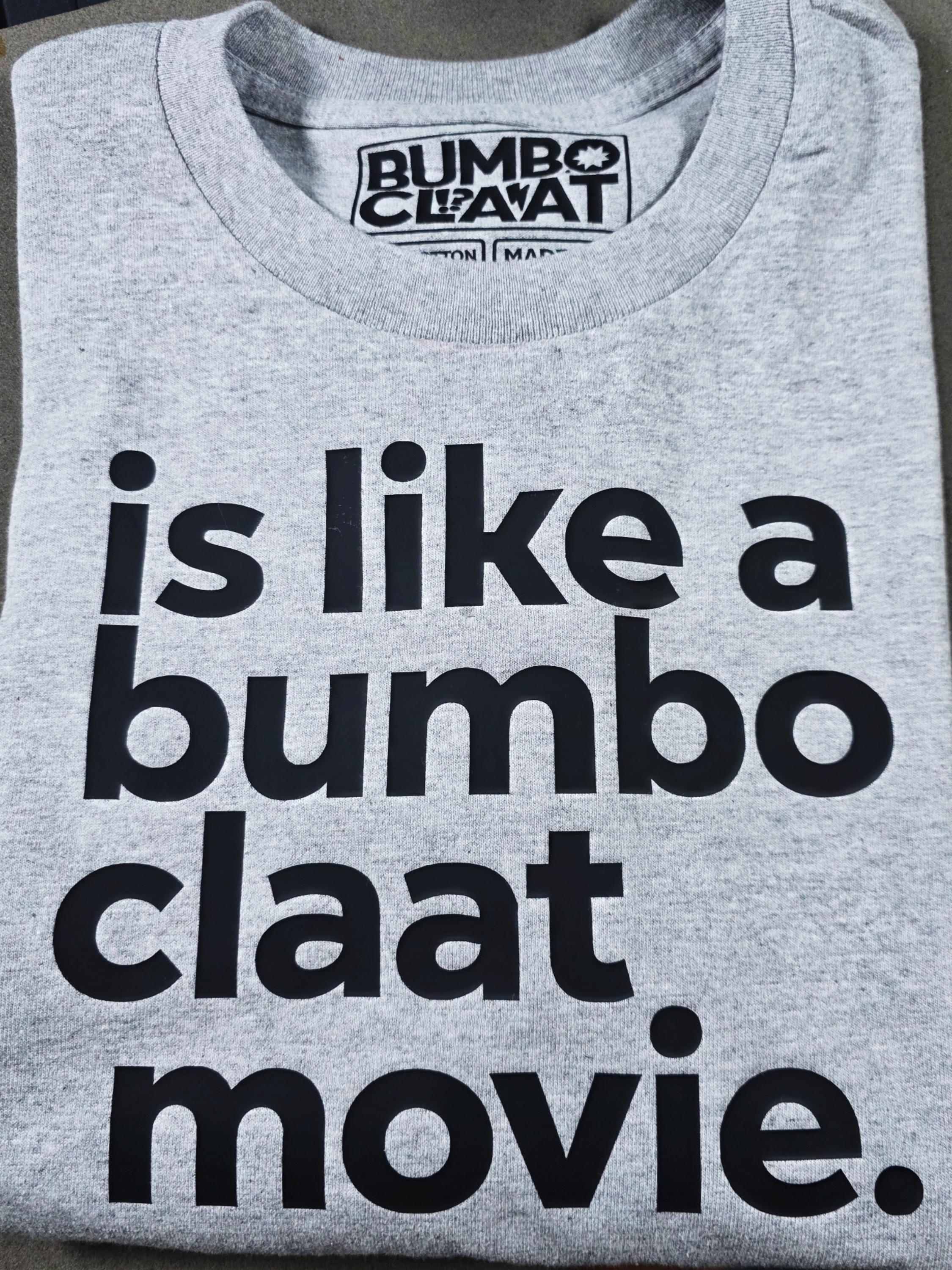 Bare Bumboclaat Tees: like a movie