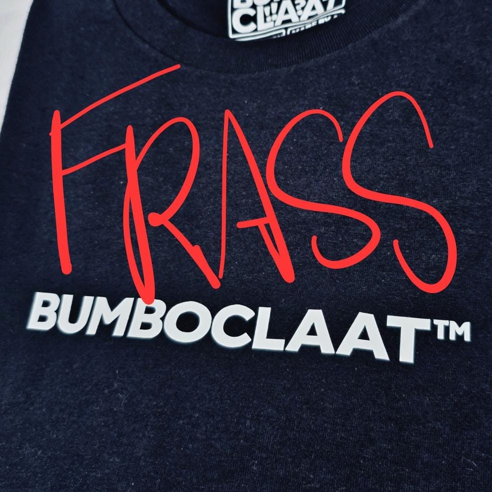 Well Frass! One wul eap a Bumboclaat Tees and a cap