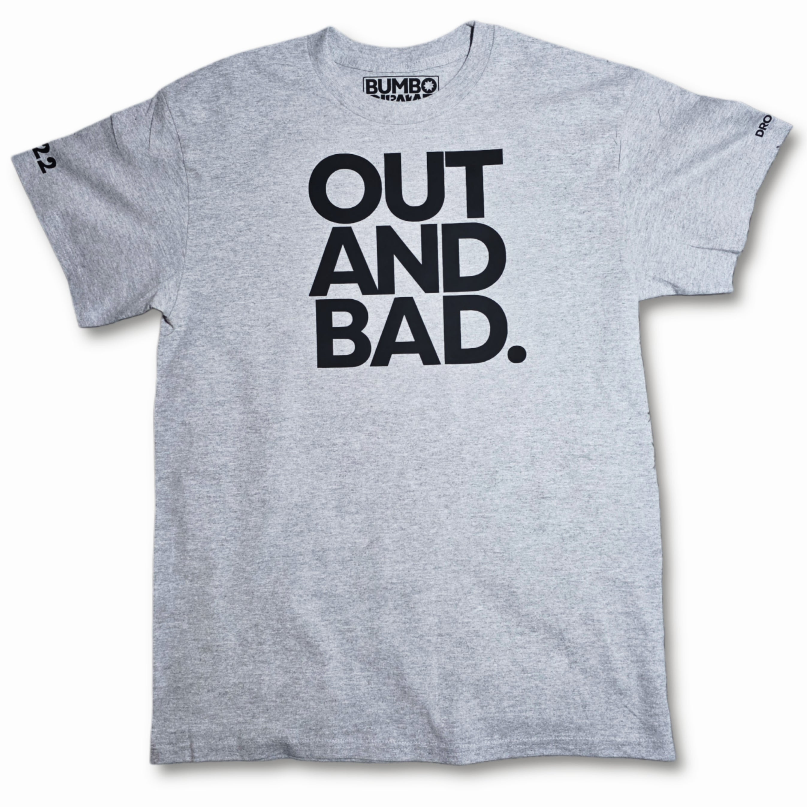 Bare Bumboclaat Tees/ OUT AND BAD